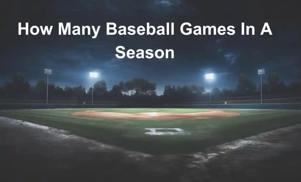  how-many-baseball-games-in-a-season