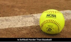 Is Softball Harder Than Baseball? Compare Now!